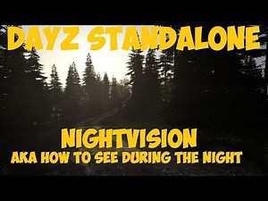 DayZ - Nightvision Guide aka How to see at night (still working) [1080p]