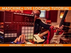 Maschine+ Live Looping setup tutorial: Loop performance dream maschine!