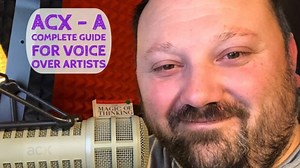 ACX - A Complete Guide For Voice Over Artists