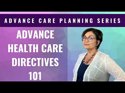 ONLY THE BASICS - Advance Health Care Directive. What it is, where to get it and how to complete it