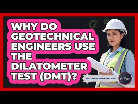 Why Do Geotechnical Engineers Use The Dilatometer Test (DMT)? - Civil Engineering Explained