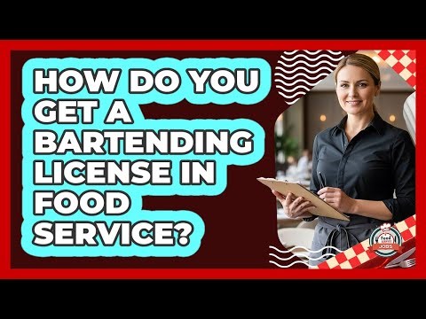 How Do You Get A Bartending License In Food Service? - Food Service Jobs