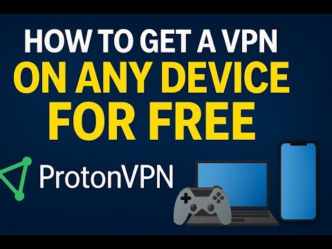 How to Get a VPN on ANY Device for FREE Using ProtonVPN