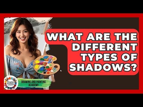 What Are The Different Types Of Shadows? - Drawing and Painting Academy