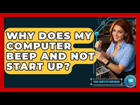 Why Does My Computer Beep And Not Start Up? - Your Computer Companion