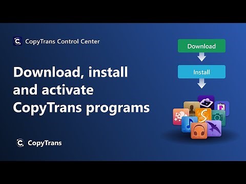 How to download, install and activate CopyTrans programs