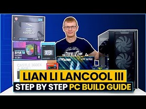 Lian Li Lancool III - Step by Step PC Build Guide