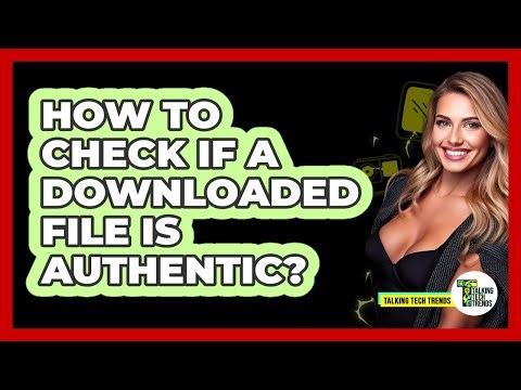 How To Check If A Downloaded File Is Authentic?
