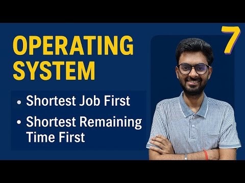 Lec-7: Shortest Job First & Shortest Remaining Time First | OS for College/University & GATE Exams