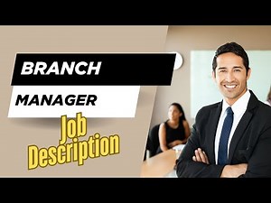 Job description of Branch Manager - Role, Responsibilities & Skills