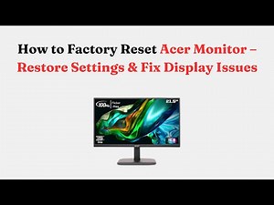 How to Factory Reset Acer Monitor – Restore Settings & Fix Display Issues