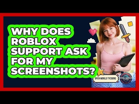 Why Does Roblox Support Ask For My Screenshots?