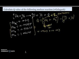 Calculate the Q value of the following Nuclear reaction