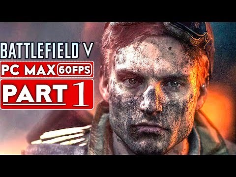 BATTLEFIELD 5 Campaign Gameplay Walkthrough Part 1 [1080p HD 60FPS PC MAX SETTINGS] - No Commentary