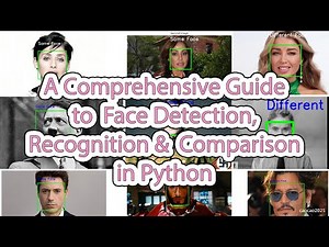 A Comprehensive Guide to Face Detection, Recognition & Comparison in Python