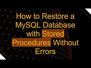 How to Restore a MySQL Database with Stored Procedures Without Errors