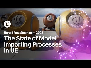 The State of Model Importing Processes in Unreal Engine | Unreal Fest Stockholm 2025