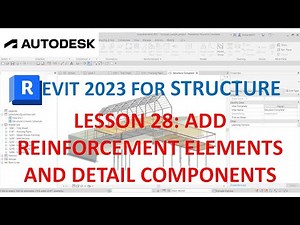 REVIT 2023 STRUCTURE: LESSON 28 - ADD REINFORCEMENT ELEMENTS AND DETAIL COMPONENTS