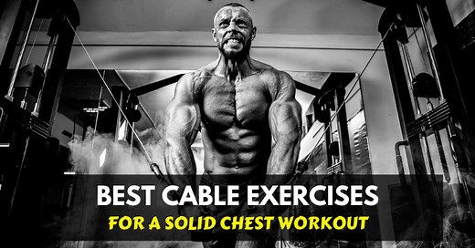 The 8 Best Cable Chest Exercises for a Solid Workout