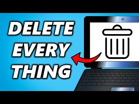 How to Delete Everything on your Laptop - Windows 10