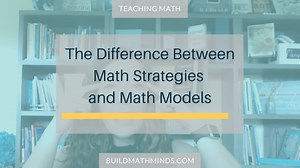 The Difference Between Math Strategies and Math Models - The Recovering Traditionalist