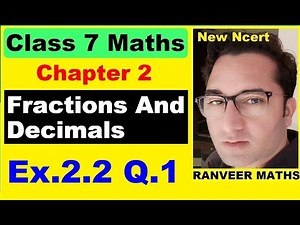 Class 7 Maths - Ex.2.2 Q.1 - Chapter 2 Fractions And Decimals - New Ncert - Ranveer Maths 7