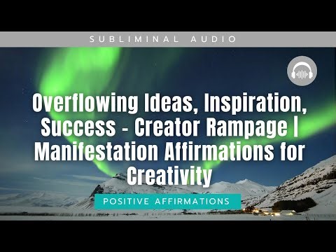 Overflowing Ideas, Inspiration, Success – Creator Rampage | Manifestation for Creativity Subliminal