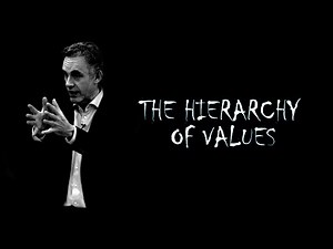 The Hierarchy of Values: A Key to Meaningful Life | Jordan Peterson