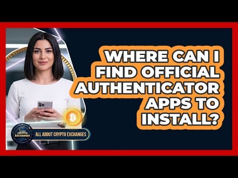 Where Can I Find Official Authenticator Apps To Install?