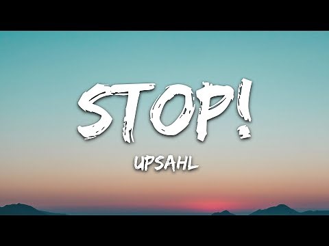 UPSAHL - STOP! (Lyrics)