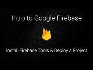 Intro to Firebase (2020) - Install Firebase Tools and Deploy a Project