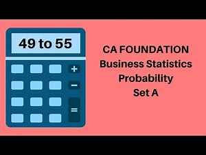 CA Foundation - Probability - Statistics - Set A - 49 to 55