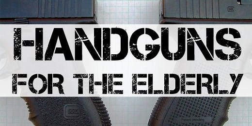 6 Reliable Handguns For The Elderly
