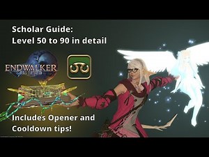 FFXIV Scholar Guide: Level 50 - 90 in detail