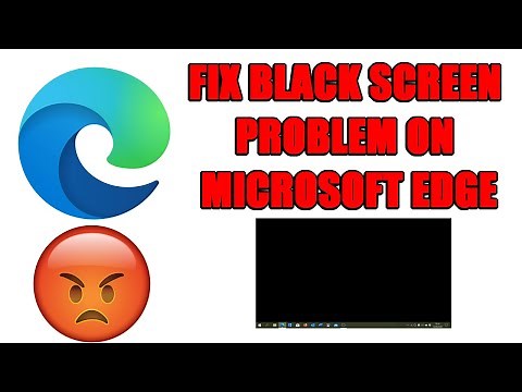 Fix Black Screen Problem on Microsoft "New" Edge | Edge based on Chromium