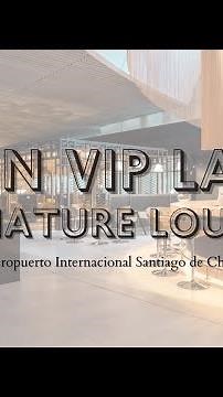 Salón vip Latam, Signature Lounge| Aeropuerto Internacional Santiago de Chile