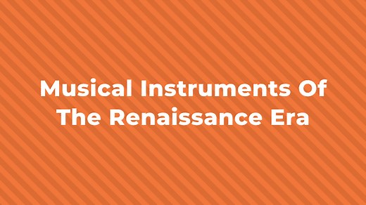 21 Musical Instruments Of The Renaissance Period