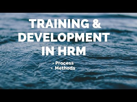 TRAINING & DEVELOPMENT in HUMAN RESOURCE MANAGEMENT | DEFINITION | PROCESS | EVALUATION | PART I