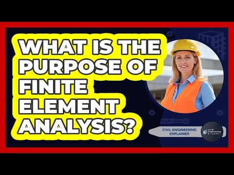 What Is The Purpose Of Finite Element Analysis?