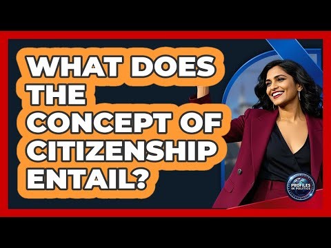 What Does The Concept Of Citizenship Entail?