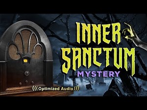 Vol. 1.1 | 2 Hrs - INNER SANCTUM Mystery - Old Time Radio Dramas - Volume 1: Part 1 of 2