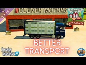 BETTER TRANSPORT - Pig Farmer Series - Episode 6 - Farming Simulator 22