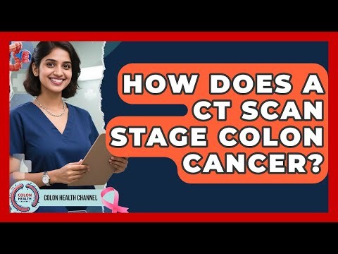 How Does A CT Scan Stage Colon Cancer? - Colon Health Channel