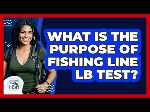 What Is The Purpose Of Fishing Line Lb Test?