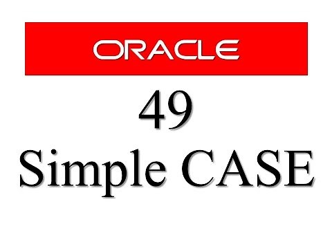 SQL tutorial 49: CASE - Simple Case Expression in Oracle Database (1/2)