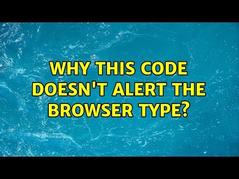 Why this code doesn't alert the browser type? (3 Solutions!!)