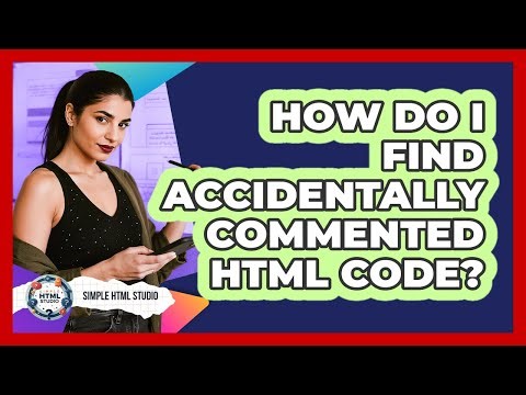 How Do I Find Accidentally Commented HTML Code?