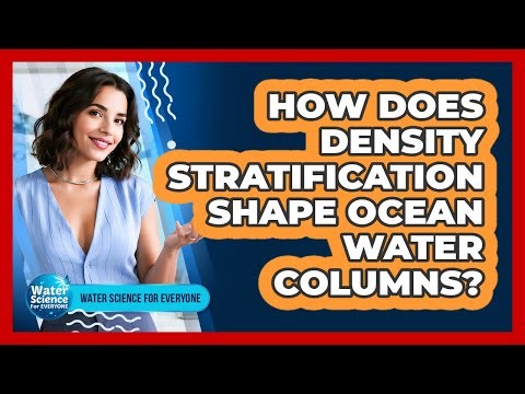 How Does Density Stratification Shape Ocean Water Columns?