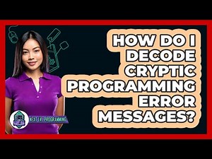 How Do I Decode Cryptic Programming Error Messages? - Next LVL Programming