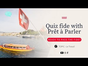 FIDE Quiz: Le Travail | Working in Switzerland - Speaking, Writing, Comprehension & Rules